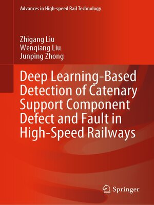 cover image of Deep Learning-Based Detection of Catenary Support Component Defect and Fault in High-Speed Railways